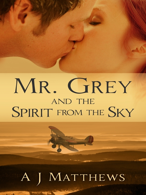 Title details for Mr. Grey and the Spirit from the Sky by A.J. Matthews - Available